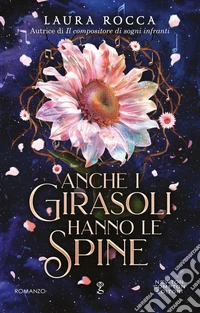 Anche i girasoli hanno le spine. E-book. Formato EPUB ebook