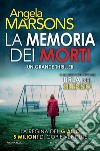 La memoria dei morti. E-book. Formato EPUB ebook di Angela Marsons