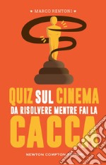 Quiz sul cinema da risolvere mentre fai la cacca. E-book. Formato EPUB ebook