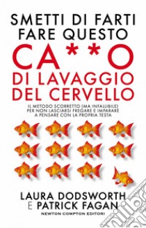 Smetti di farti fare questo ca**o di lavaggio del cervello. E-book. Formato EPUB ebook di Laura Dodsworth