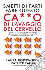 Smetti di farti fare questo ca**o di lavaggio del cervello. E-book. Formato EPUB ebook