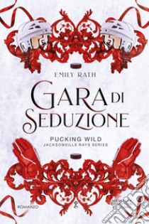 Gara di seduzione. E-book. Formato EPUB ebook di Emily Rath