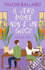 Il vero amore non è un gioco. Just my Type. E-book. Formato EPUB ebook