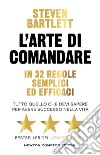 L'arte di comandare in 32 regole semplici ed efficaci. E-book. Formato EPUB ebook di Steven Bartlett