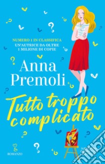 Tutto troppo complicato. E-book. Formato EPUB ebook di Anna Premoli