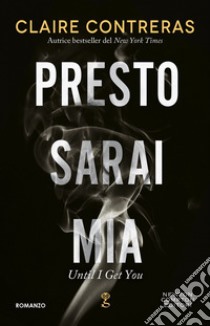 Presto sarai mia. E-book. Formato EPUB ebook di Claire Contreras