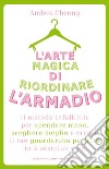 L’arte magica di riordinare l’armadio. E-book. Formato EPUB ebook di Andrea Cheong