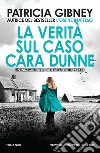 La verità sul caso Cara Dunne. E-book. Formato EPUB ebook di Patricia Gibney