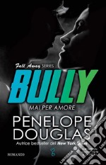 Mai per amore. Bully. E-book. Formato EPUB ebook