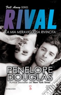 La mia meravigliosa rivincita. Rival. E-book. Formato EPUB ebook di Penelope Douglas