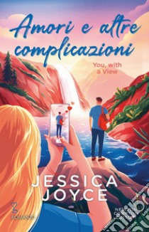 Amori e altre complicazioni. You, with a View. E-book. Formato EPUB ebook di Jessica Joyce