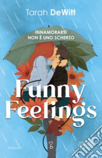 Funny Feelings. Innamorarsi non è uno scherzo. E-book. Formato EPUB ebook di Tarah DeWitt