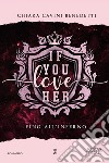 If you love her. Fino all'inferno. E-book. Formato EPUB ebook di Cavini Chiara Benedetti