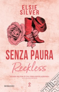 Senza paura. Reckless. E-book. Formato EPUB ebook di Elsie Silver