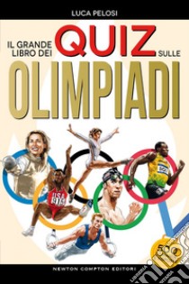 Il grande libro dei quiz sulle Olimpiadi. E-book. Formato EPUB ebook di Luca Pelosi
