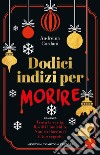 Dodici indizi per morire. E-book. Formato EPUB ebook di Andreina Cordani