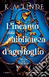 L'incanto della biblioteca d'agrifoglio. E-book. Formato EPUB ebook di K.A. Linde