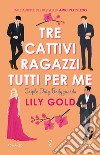 Tre cattivi ragazzi tutti per me. Triple Duty Bodyguards. E-book. Formato EPUB ebook di Lily Gold