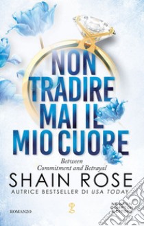 Non tradire mai il mio cuore. E-book. Formato EPUB ebook di Shain Rose