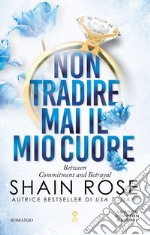 Non tradire mai il mio cuore. E-book. Formato EPUB