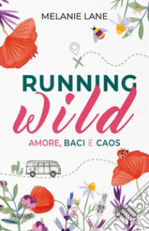 Running Wild. Amore, baci e caos. E-book. Formato EPUB ebook di Melanie Lane