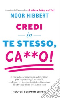 Credi in te stesso, ca**o!. E-book. Formato EPUB ebook di Noor Hibbert