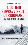 L'ultimo sopravvissuto di Rigopiano. E-book. Formato EPUB ebook