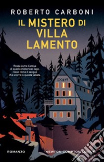 Il mistero di Villa Lamento. E-book. Formato EPUB ebook di Roberto Carboni