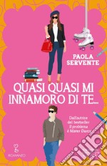 Quasi quasi mi innamoro di te…. E-book. Formato EPUB ebook