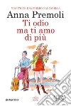 Ti odio, ma ti amo di più. E-book. Formato EPUB ebook