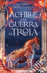 Achille e la guerra di Troia. E-book. Formato EPUB ebook