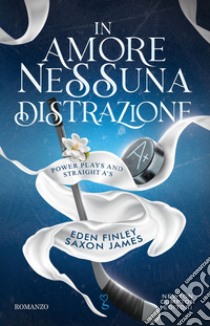 In amore nessuna distrazione. E-book. Formato EPUB ebook di Eden Finley