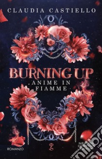 Burning Up. Anime in fiamme. E-book. Formato EPUB ebook di Claudia Castiello