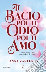 Ti bacio poi ti odio poi ti amo. E-book. Formato EPUB ebook