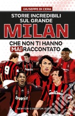 Storie incredibili sul grande Milan che non ti hanno mai raccontato. E-book. Formato EPUB