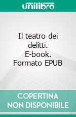 Il teatro dei delitti. E-book. Formato EPUB ebook di Marcello Simoni