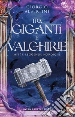 Tra giganti e valchirie. Miti e leggende nordiche. E-book. Formato EPUB ebook