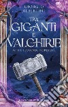 Tra giganti e valchirie. Miti e leggende nordiche. E-book. Formato EPUB ebook