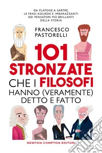101 stronzate che i filosofi hanno (veramente) detto e fatto. E-book. Formato EPUB ebook