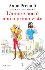 L’amore non è mai a prima vista. E-book. Formato EPUB ebook