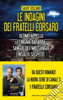 Le indagini dei fratelli Corsaro (Ultimo appello - L’enigma Barabba - Sangue del mio sangue - Insoliti sospetti). E-book. Formato EPUB ebook di Salvo Toscano