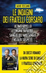 Le indagini dei fratelli Corsaro (Ultimo appello - L’enigma Barabba - Sangue del mio sangue - Insoliti sospetti). E-book. Formato EPUB ebook