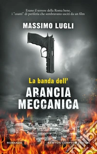 La banda dell'Arancia Meccanica. E-book. Formato EPUB ebook
