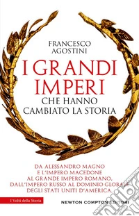 I grandi imperi che hanno cambiato la storia. E-book. Formato EPUB ebook