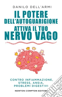 Il potere dell'autoguarigione. Attiva il tuo nervo vago. E-book. Formato EPUB ebook
