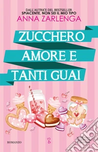 Zucchero, amore e tanti guai. E-book. Formato EPUB ebook