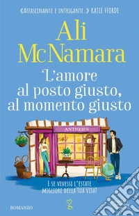 L’amore al posto giusto, al momento giusto. E-book. Formato EPUB ebook