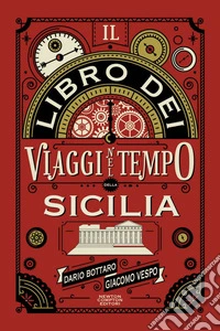 Il libro dei viaggi nel tempo della Sicilia. E-book. Formato EPUB ebook