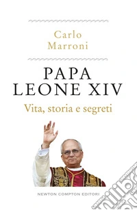 Papa Leone XIV. Vita, storia e segreti. E-book. Formato EPUB ebook