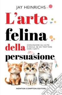 L’arte felina della persuasione. E-book. Formato EPUB ebook